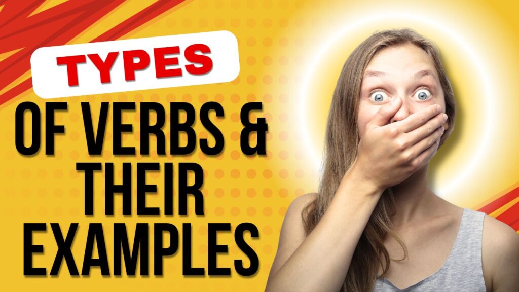 TYPES OF VERBS AND THEIR EXAMPLES 